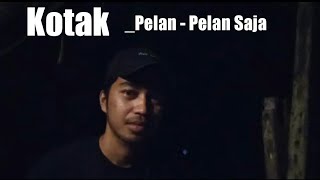 Kotak - Pelan pelan saja cover by Famo _ Story WA 30 detik