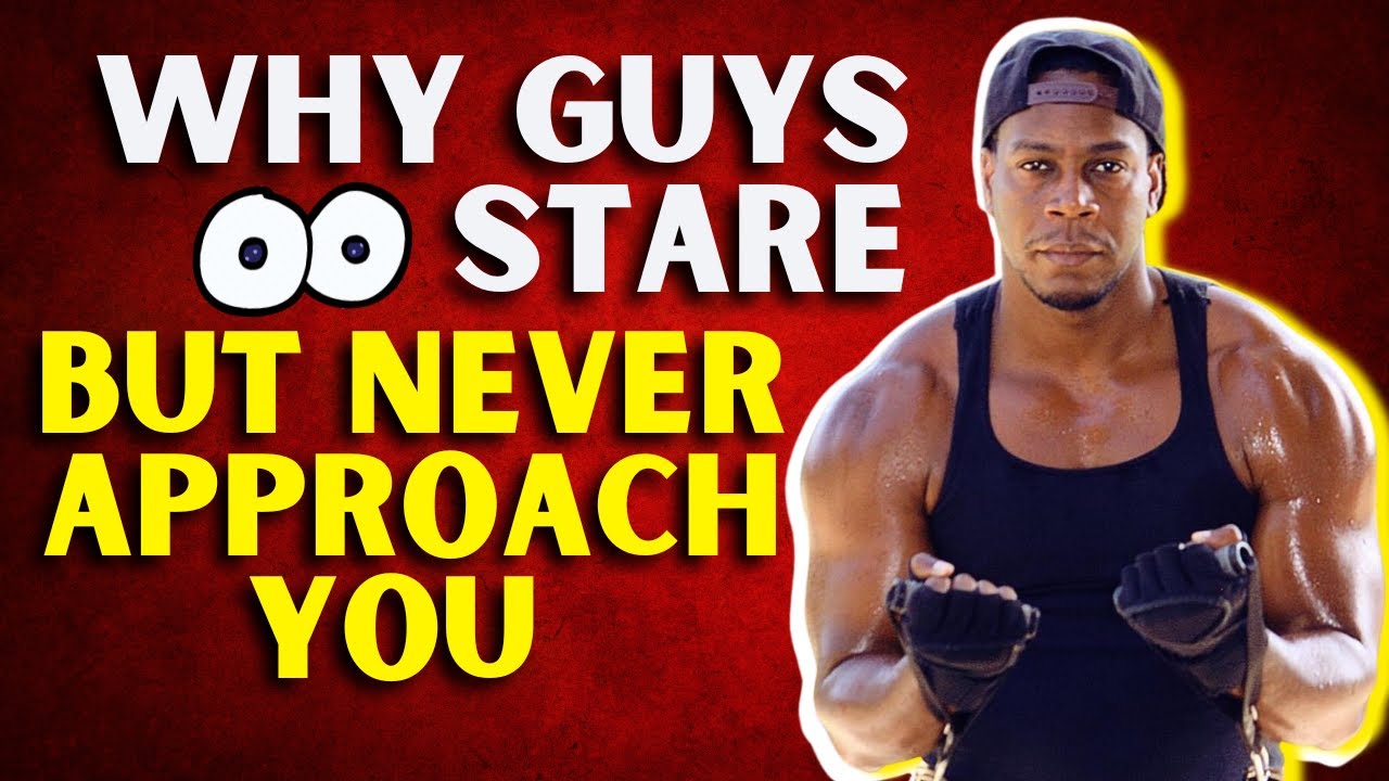 Why guys stare but never approach you - YouTube Why Do Guys Stare But Never Approach