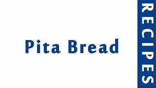 Pita Bread | MOST POPULAR BREAD RECIPES | RECIPES LIBRARY