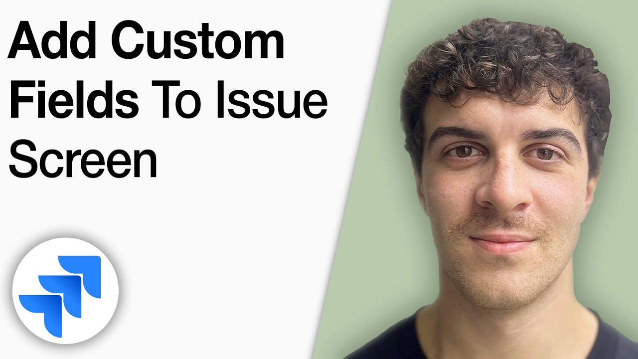 How to Add Custom Fields to Jira Issue Screen [2025 Full Guide] - YouTube