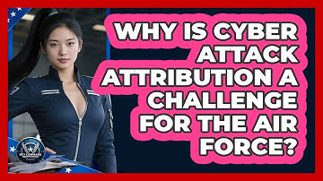 Why Is Cyber Attack Attribution A Challenge For The Air Force? - Sky Command Brotherhood