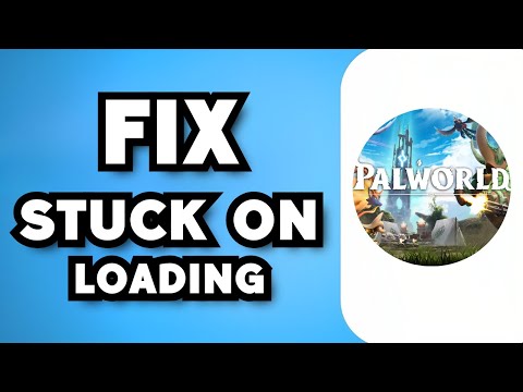 How To Fix Palworld Stuck On Loading Screen (2024 Guide)
