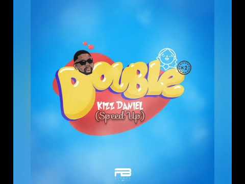 Kizz Daniel Double Speed Up Kizzdaniel