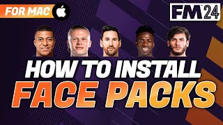 HOW TO INSTALL FACE PACKS IN FM24 (Mac)