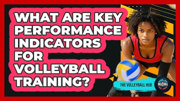 What Are Key Performance Indicators For Volleyball Training? - The Volleyball Hub