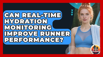 Can Real-time Hydration Monitoring Improve Runner Performance? - All Sorts Of Running