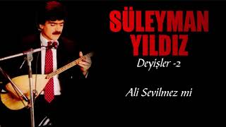 Süleyman Yıldız - Ali Sevilmez Mi Resimi
