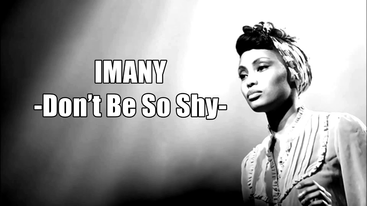 Imany Don T Be So Shy