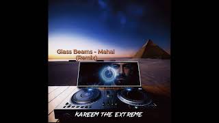 Glass Beams - Mahal (Kareem The Extreme Remix) Resimi