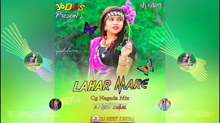 Cg Dj Song | Lahar Mare (Cg Nagada Style Mix) - DJ Niket Kamal | New Cg Dj Song 2022