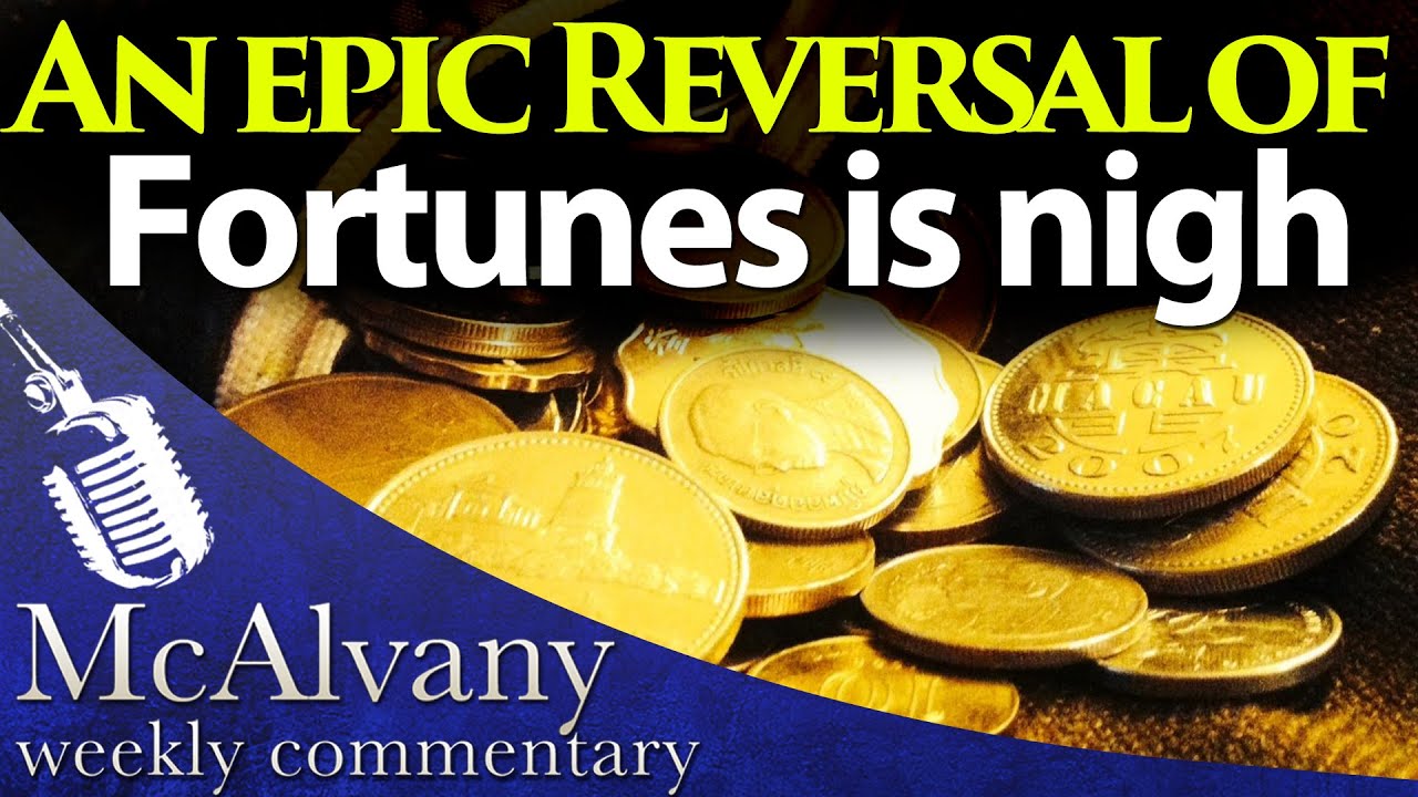 An Epic Reversal Of Fortunes Is Nigh McAlvany Weekly Commentary 2015