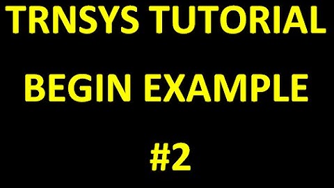 TRNSYSTutorial #3: Begin Example  STEP BY STEP (part 2)