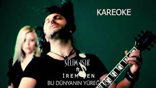 Selim Işık ft. İrem Şen - Bu Dünyanın Yüreği Yok - Kareoke Resimi