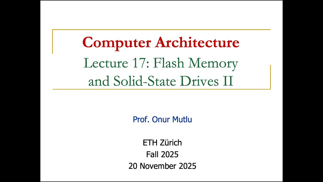 Comp. Arch. - Lecture 17: Flash Memory and Solid-State Drives II (Fall 2025)