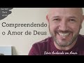 [Live 018]: Compreendendo o Amor de Deus || Série Andando em Amor