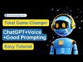 ChatGPT-Voice Prompts:Total Game Changer
