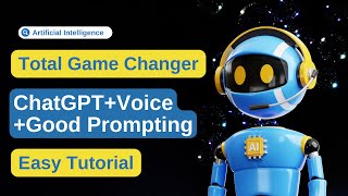 ChatGPT-Voice Prompts:Total Game Changer