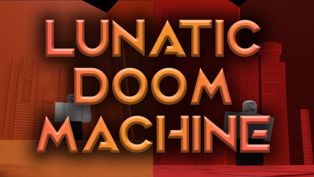 Lunatic Doom Machine // Tier 14