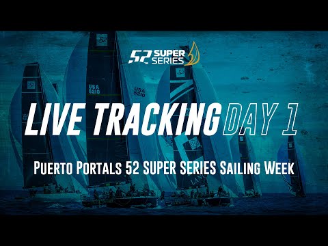 Day 1 LIVE TRACKING - Puerto Portals 52 SUPER SERIES Sailing Week 2022