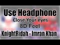 Use Headphone | KNIGHTRIDAH - IMRAN KHAN | 8D Audio with 8D Feel