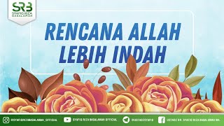 Rencana Allah lebih Indah - Ustadz Dr. Syafiq Riza Basalamah, M.A.