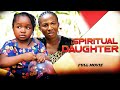 Spiritual daughter full movie ebube obio sonia uche trending 2022 nigerian nollywood full movie