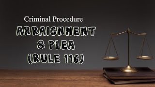 RULE 116: ARRAIGNMENT & PLEA