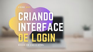 Criando Interface de Login com HTML e CSS - Parte #3 - FINAL