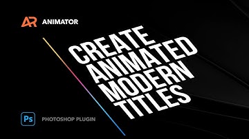 How to create animated titles in Photoshop - Animator plugin tutorial