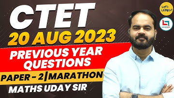 CTET August 2023 - Maths Marathon Class by Uday Sir | Let