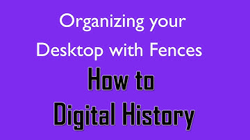 How to Digital History - Organizing your desktop with Fences