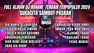 FULL ALBUM DJ ROHANI TERBAIK TERPOPULER 2024 || SUKACITA SAMBUT PASKAH@YUNUSTRAV14