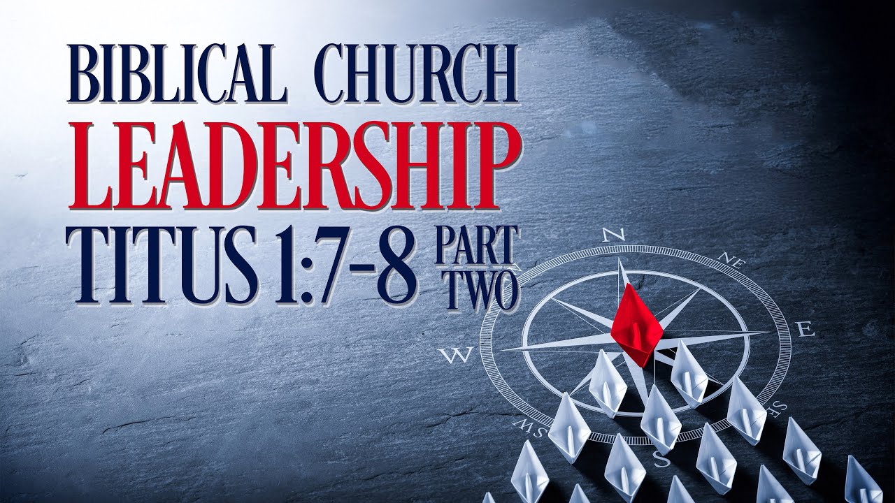 "Biblical Church Leadership" - Justin Howe