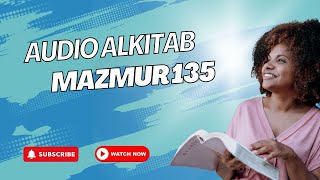 Audio Alkitab Mazmur 135 | Mari Memuji Tuhan Atas Kebaikan Dan KesetianNya