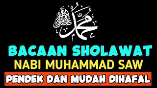 BACAAN SHOLAWAT PENDEK MUDAH DIHAFAL - SHOLAWAT NABI MUHAMMAD SAW