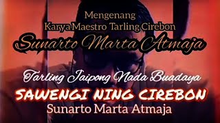 SAWENGI NING CIREBON - Sunarto Marta Atmaja - Tarling Jaipong Nada Budaya