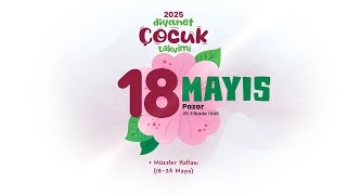 18 Mayıs 2025 Diyanet Çocuk Takvimi
