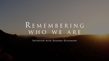 Remembering who we are - With Suzanne Giesemann