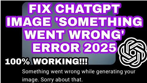 Fix ChatGPT Image Error Something Went Wrong While Generating Your Image Sorry About That Solution 🔥