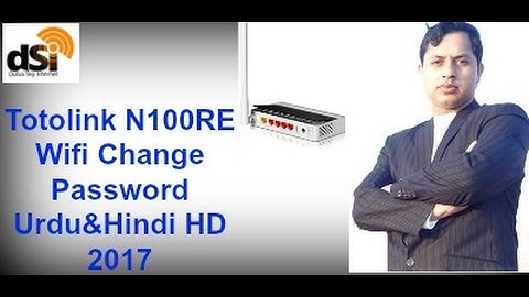 Totolink N100RE Wifi Change Password Easy Setup in Urdu&Hindi HD 2017 Youtube