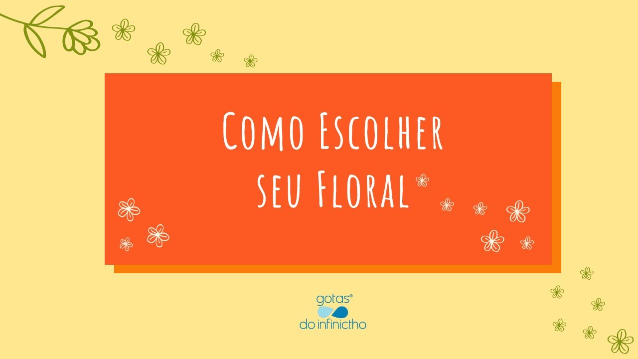 Live - Como Escolher seu Floral Gotas do Infinictho