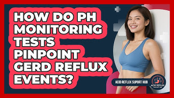 How Do pH Monitoring Tests Pinpoint GERD Reflux Events? - Acid Reflux Support Hub