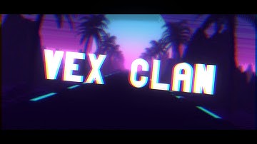 Vex Clan Official Intro (read description for tryouts)