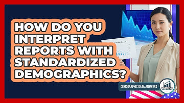How Do You Interpret Reports With Standardized Demographics?