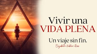 Vivir una vida plena / Elisabeth KüblerRoss