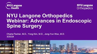 Advances in Endoscopic Spine Surgery | NYU Langone Orthopedic Webinar Series