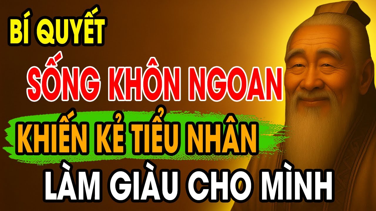 CỔ NHÂN DẠY: Bí quyết sống khôn ngoan khiến kẻ tiểu nhân làm giàu cho ...