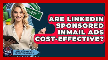 Are LinkedIn Sponsored InMail Ads Cost-effective? - Marketing and Advertising Guru