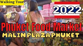 Phuket Thailand Food market 2022 Walking tour | Malin Plaza