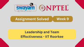 Leadership and Team Effectiveness Week 9 || NPTEL ANSWERS 2025 #nptel #nptel2025 NPTEL #myswayam
